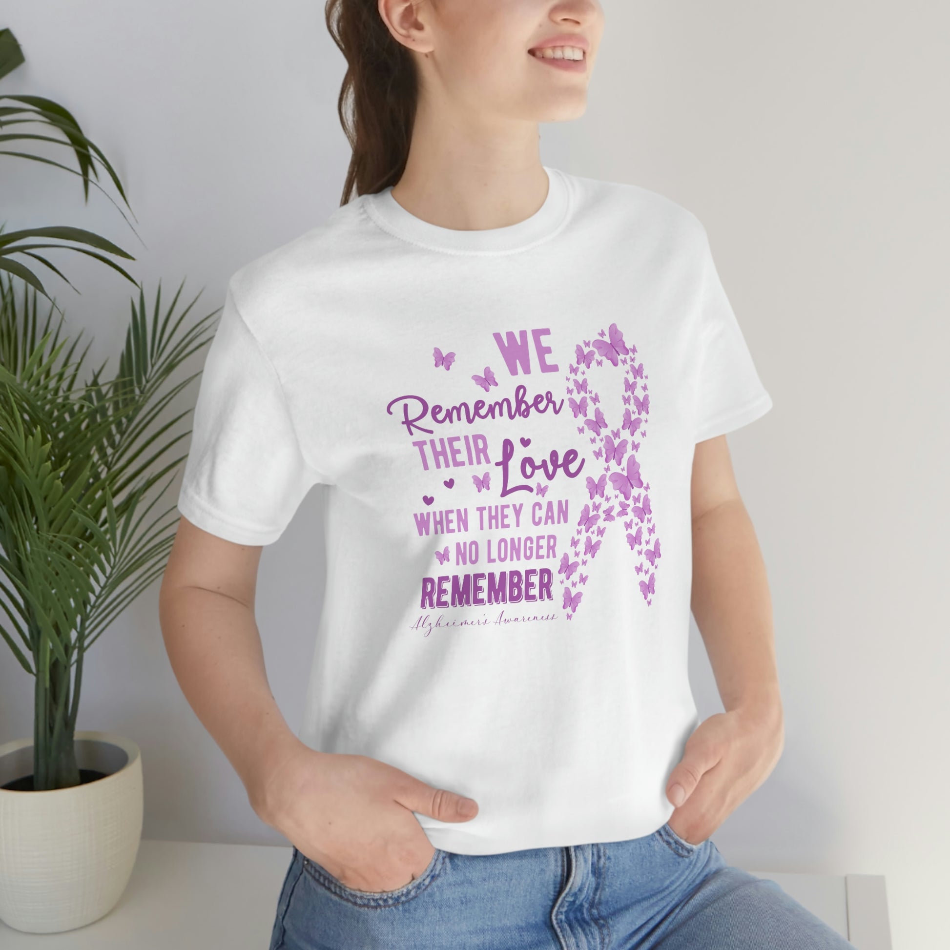 We Remember Their Love When They Can No Longer Remember Alzheimer's Print Unisex 