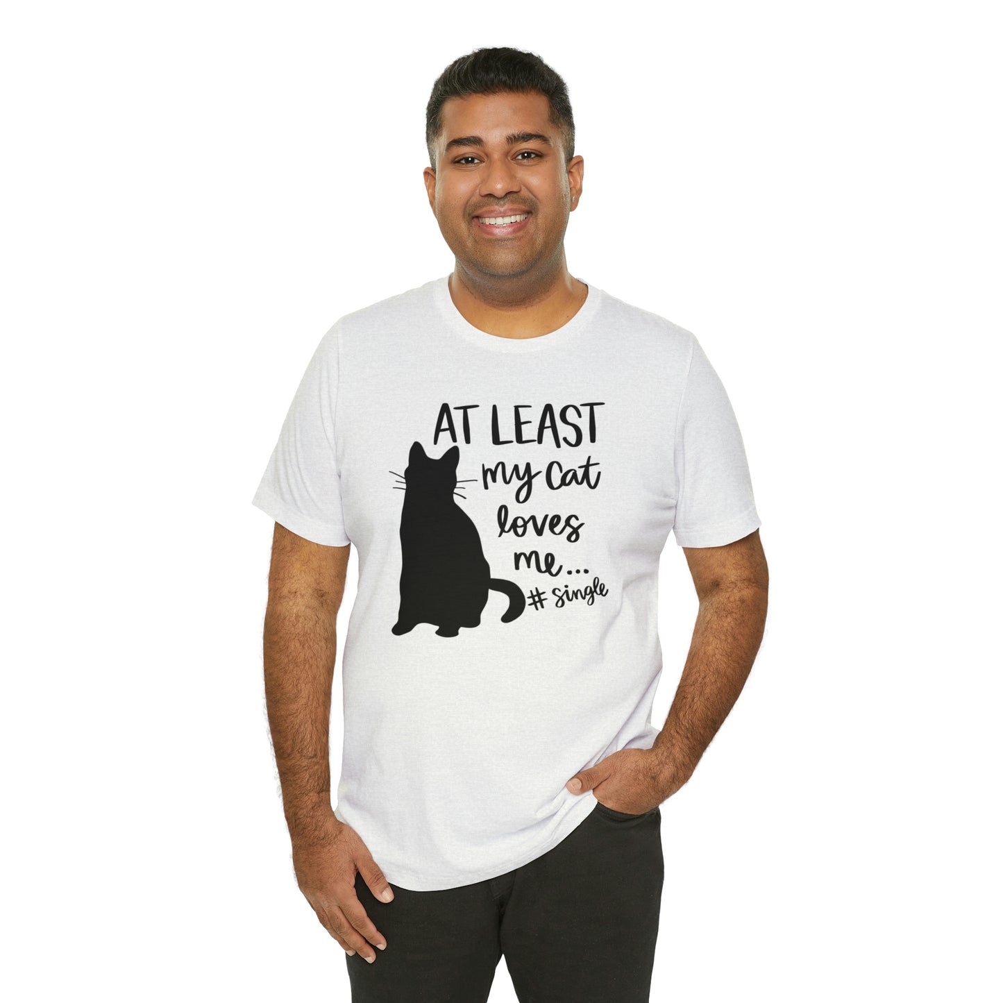 At Least My Cat Loves Me #Single Short Sleeve T-shirt