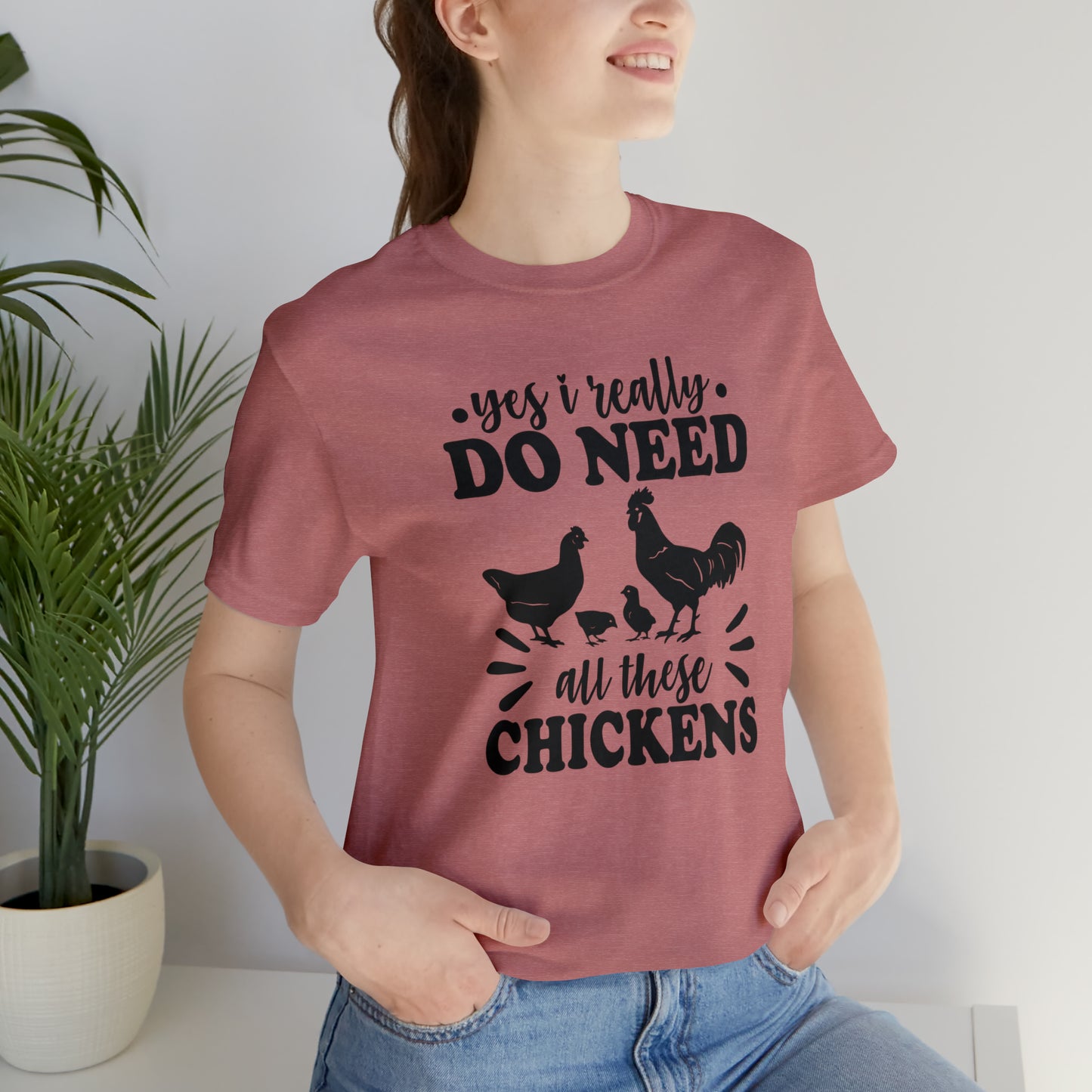 Yes I Really Do Need All These Chickens Short Sleeve T-shirt