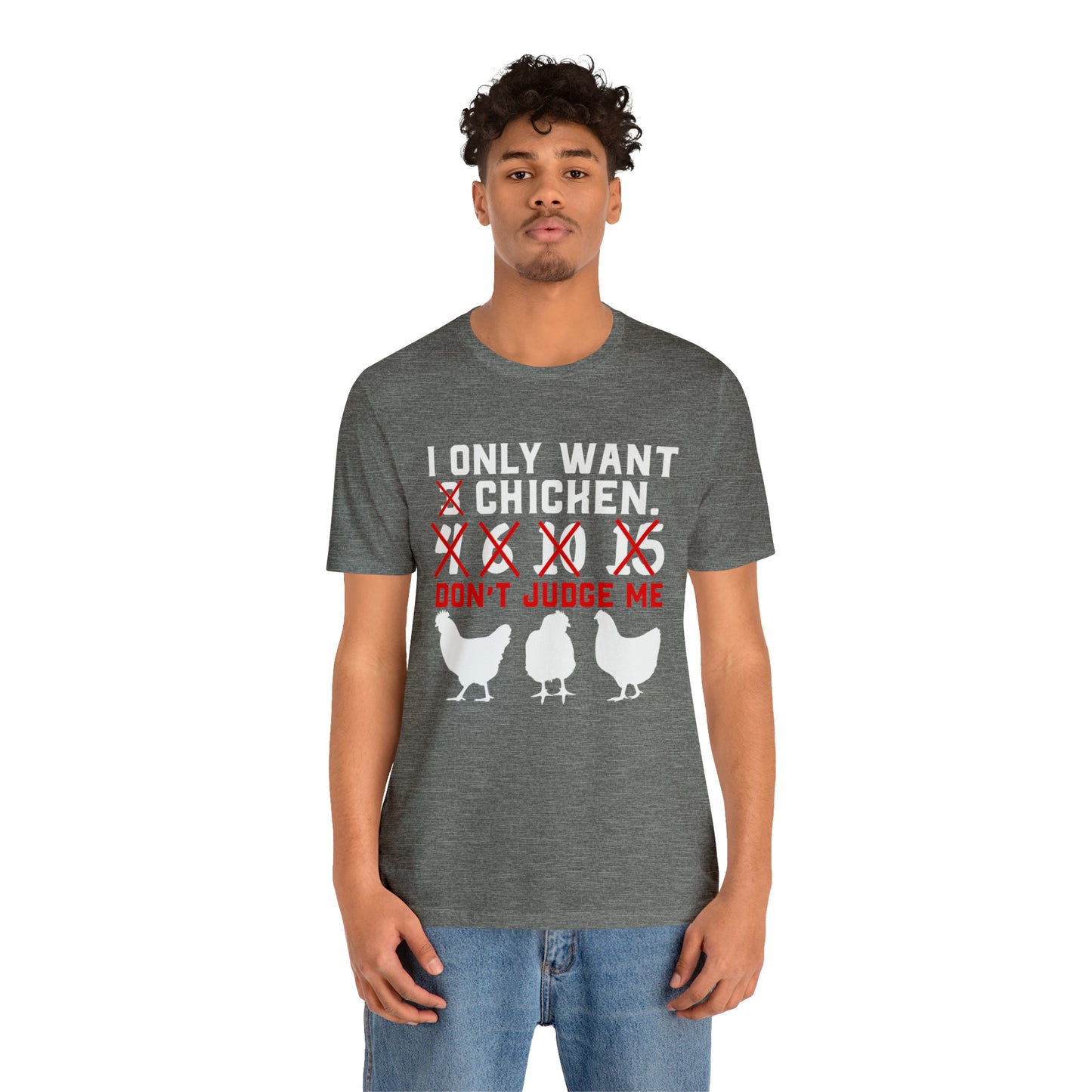 I Only Want Chicken Don't Judge Me Short Sleeve T-shirt