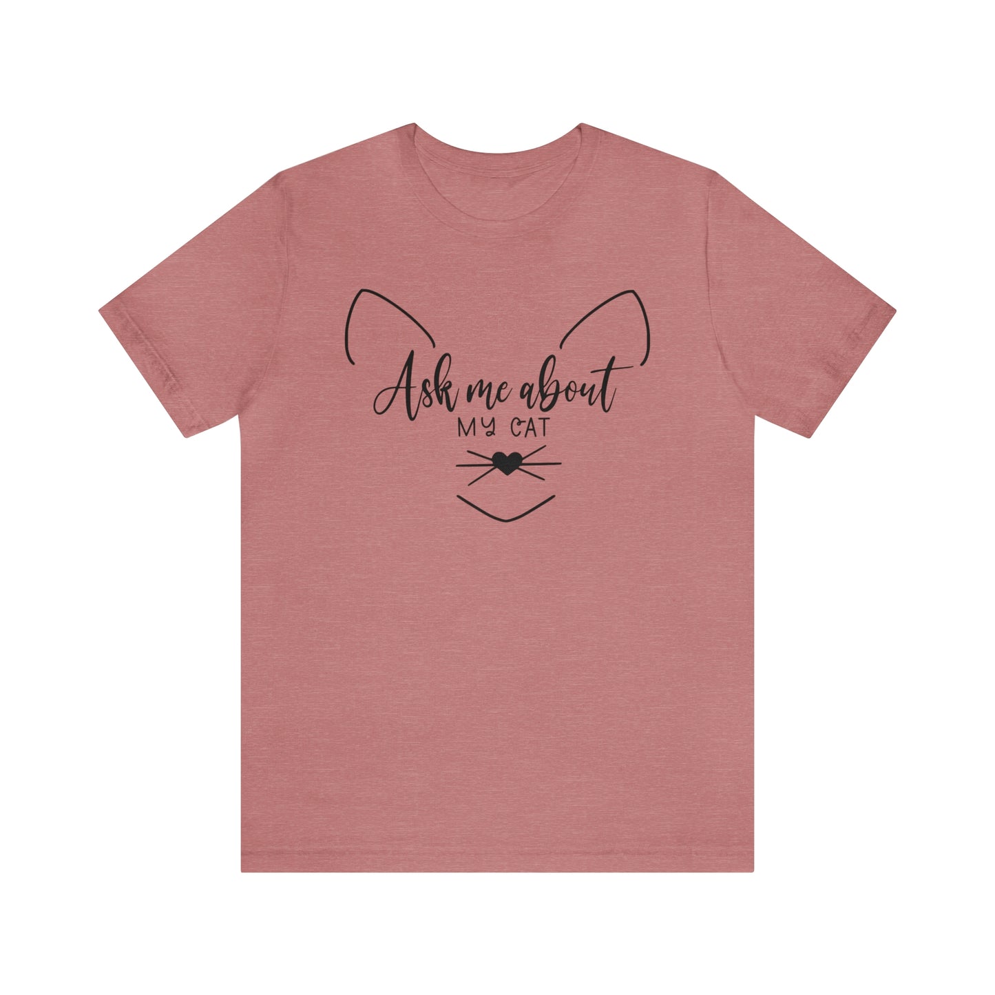 Ask Me About My Cat Short Sleeve T-shirt