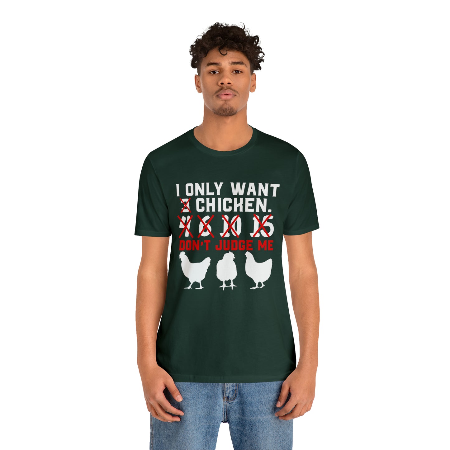 I Only Want Chicken Don't Judge Me Short Sleeve T-shirt