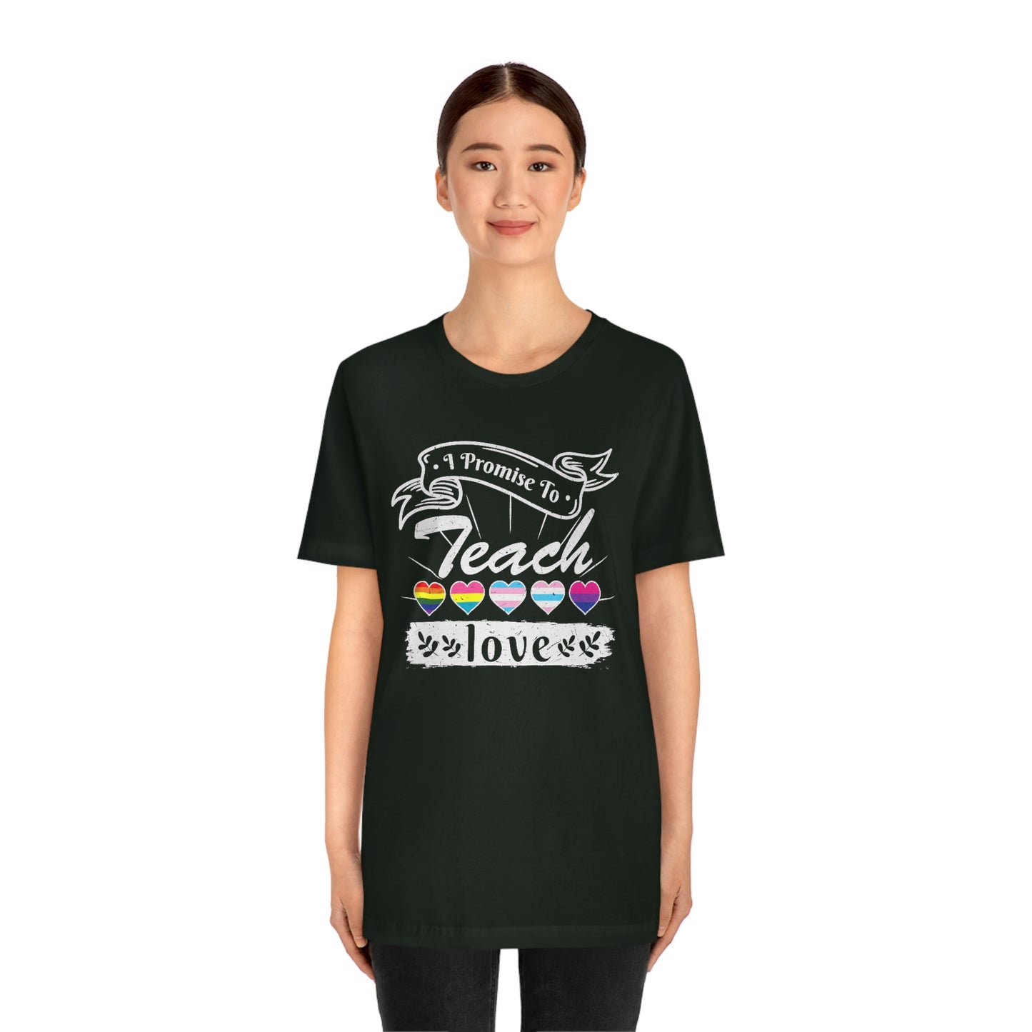 I Promise to Teach Love Print Unisex Jersey Short Sleeve Tee