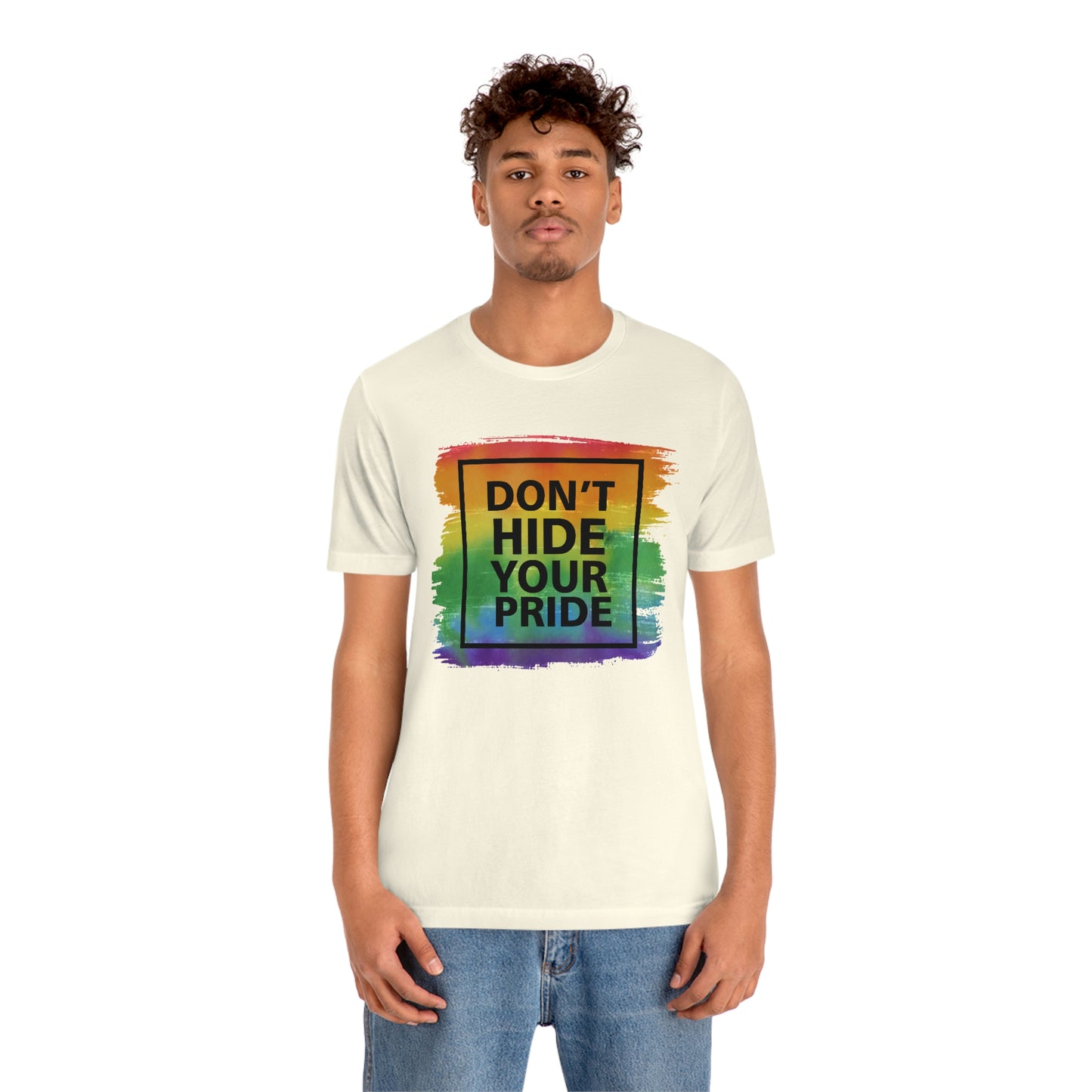 Don't Hide Your Pride LGBTQIA Print Unisex Jersey Short Sleeve Tee