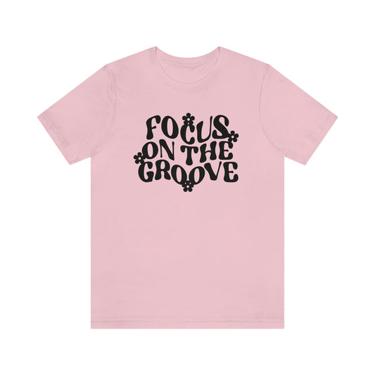 Focus on the Groove Unisex Jersey Short Sleeve Tee