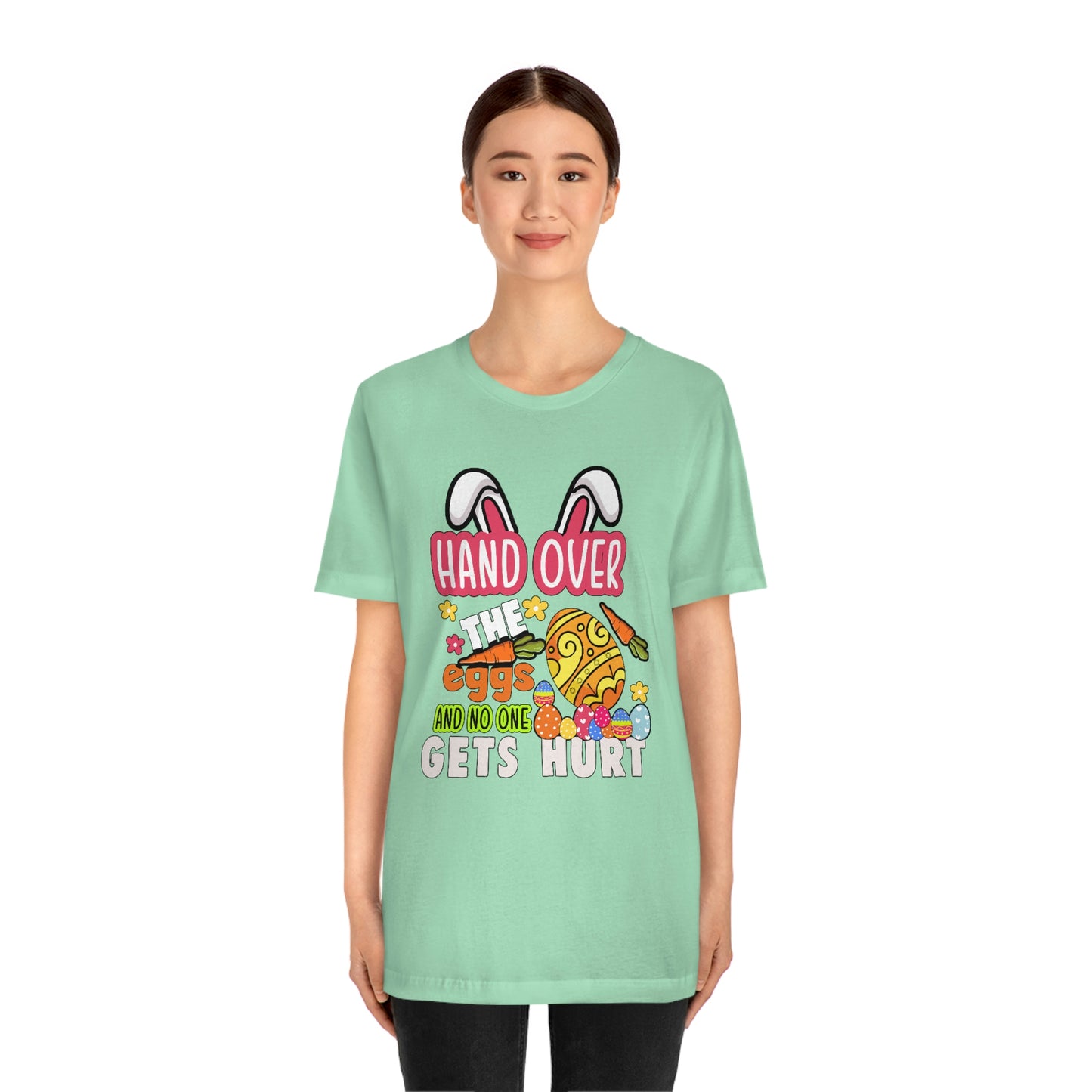 Hand Over the Eggs and No One Gets Hurt Spring Easter Unisex Jersey Short Sleeve Tee