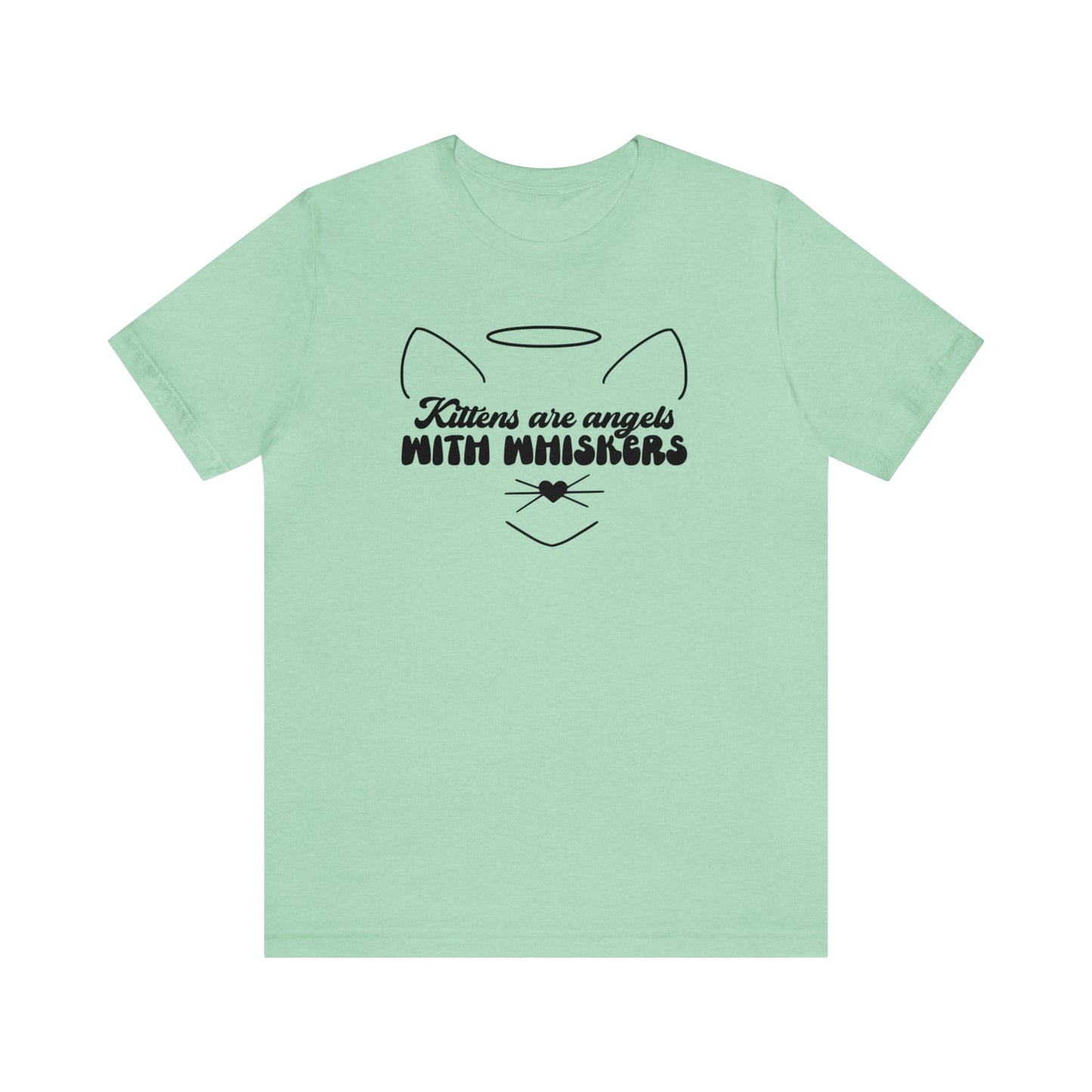 Kittens Are Angels With Whiskers Cat Short Sleeve T-shirt