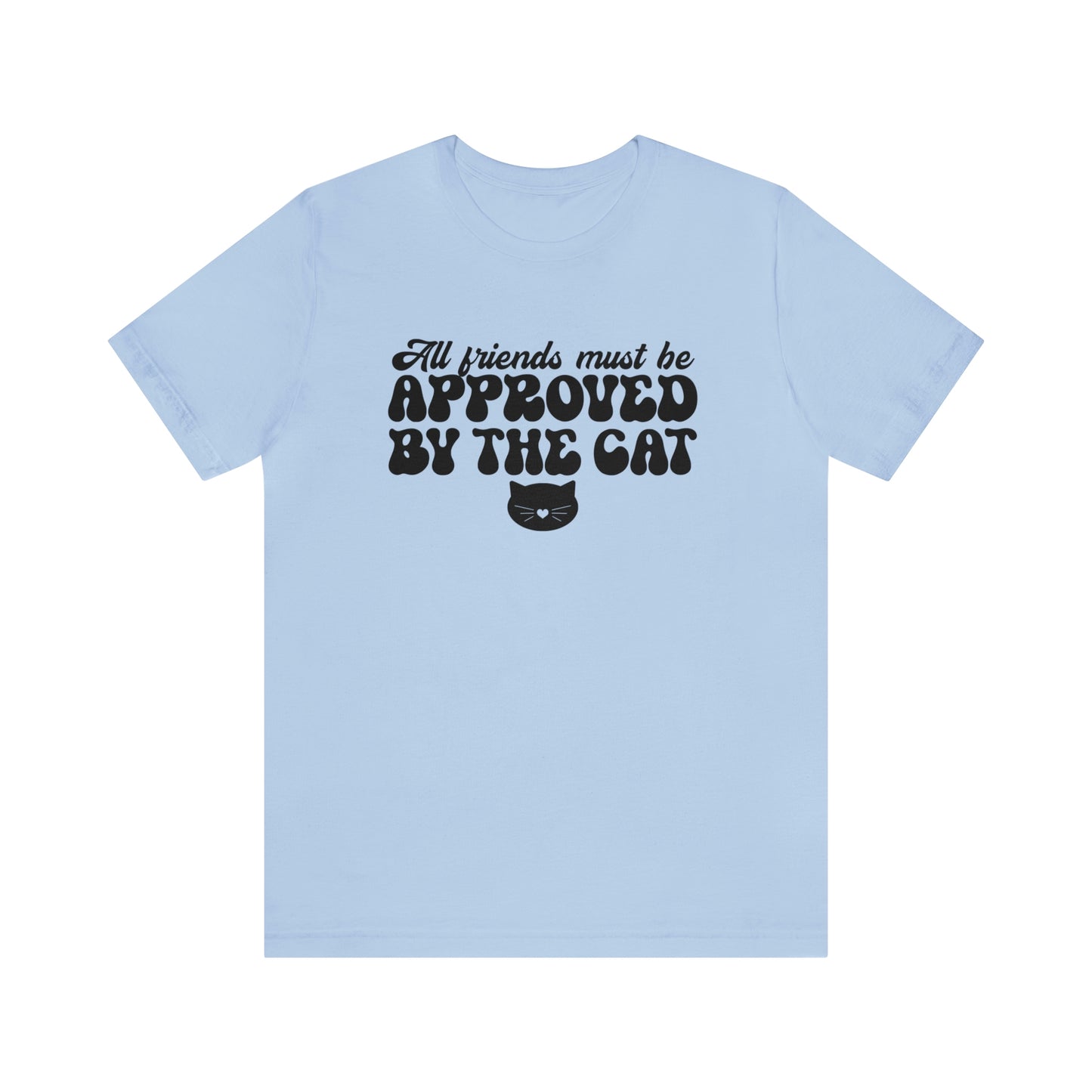 All Friends Must be Approved by the Cat Sleeve T-shirt