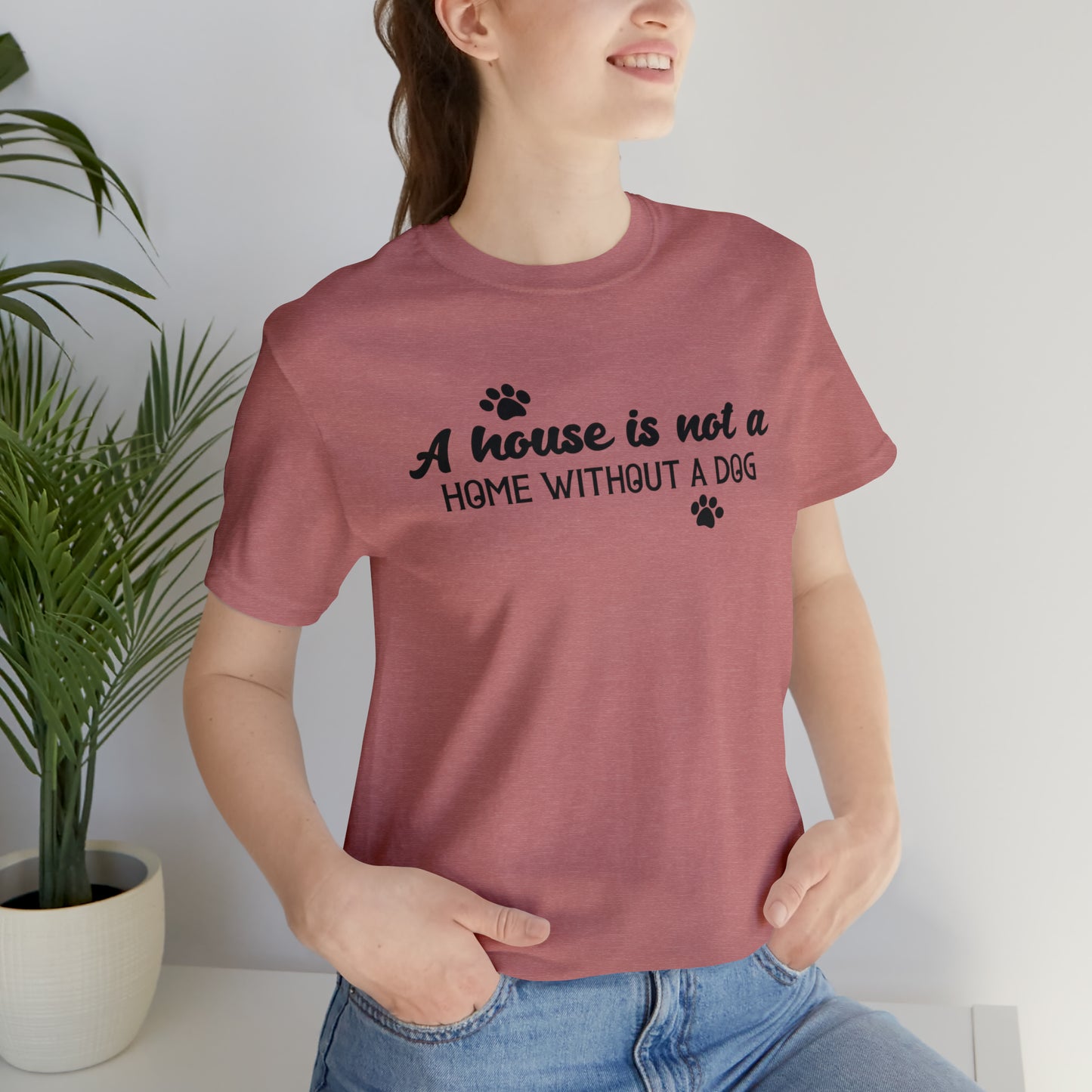 A House Without a Dog is Not a Home Short Sleeve T-shirt
