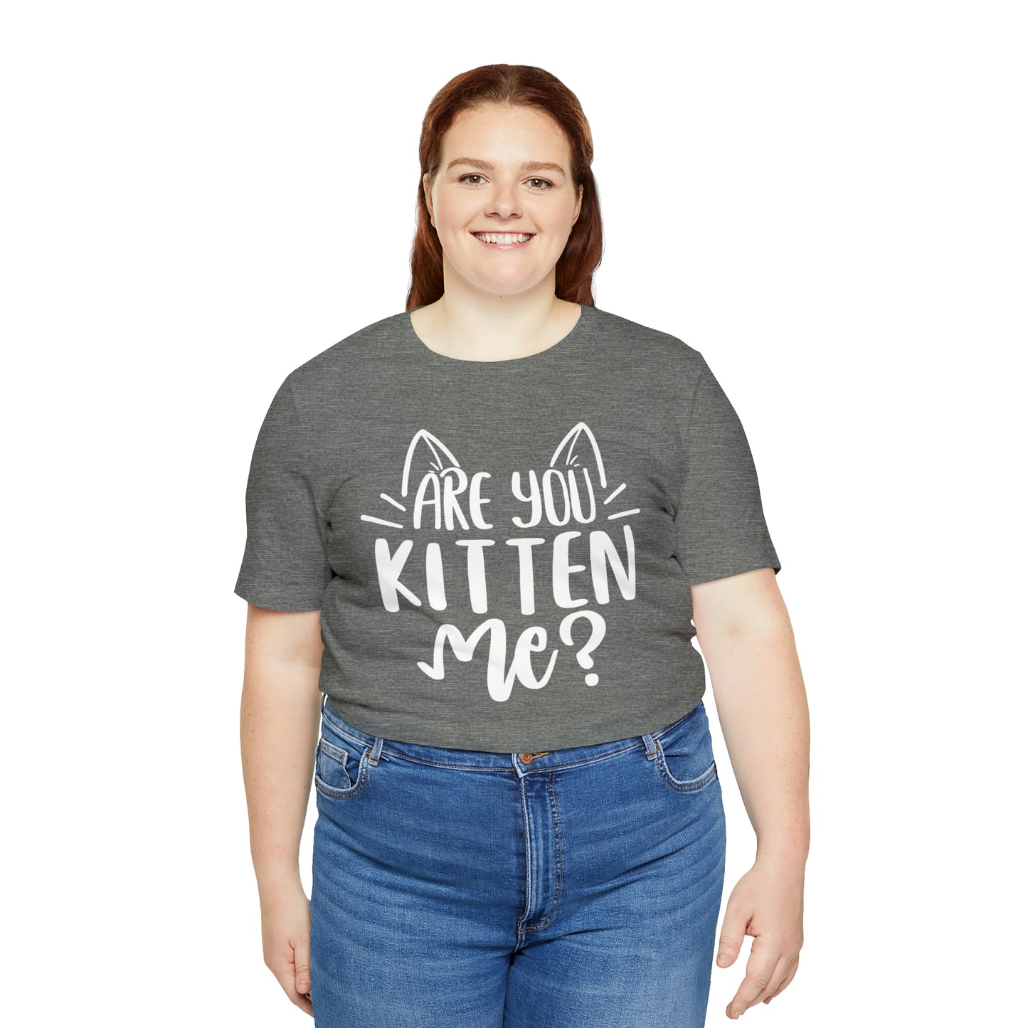 Are You Kitten Me? Short Sleeve T-shirt