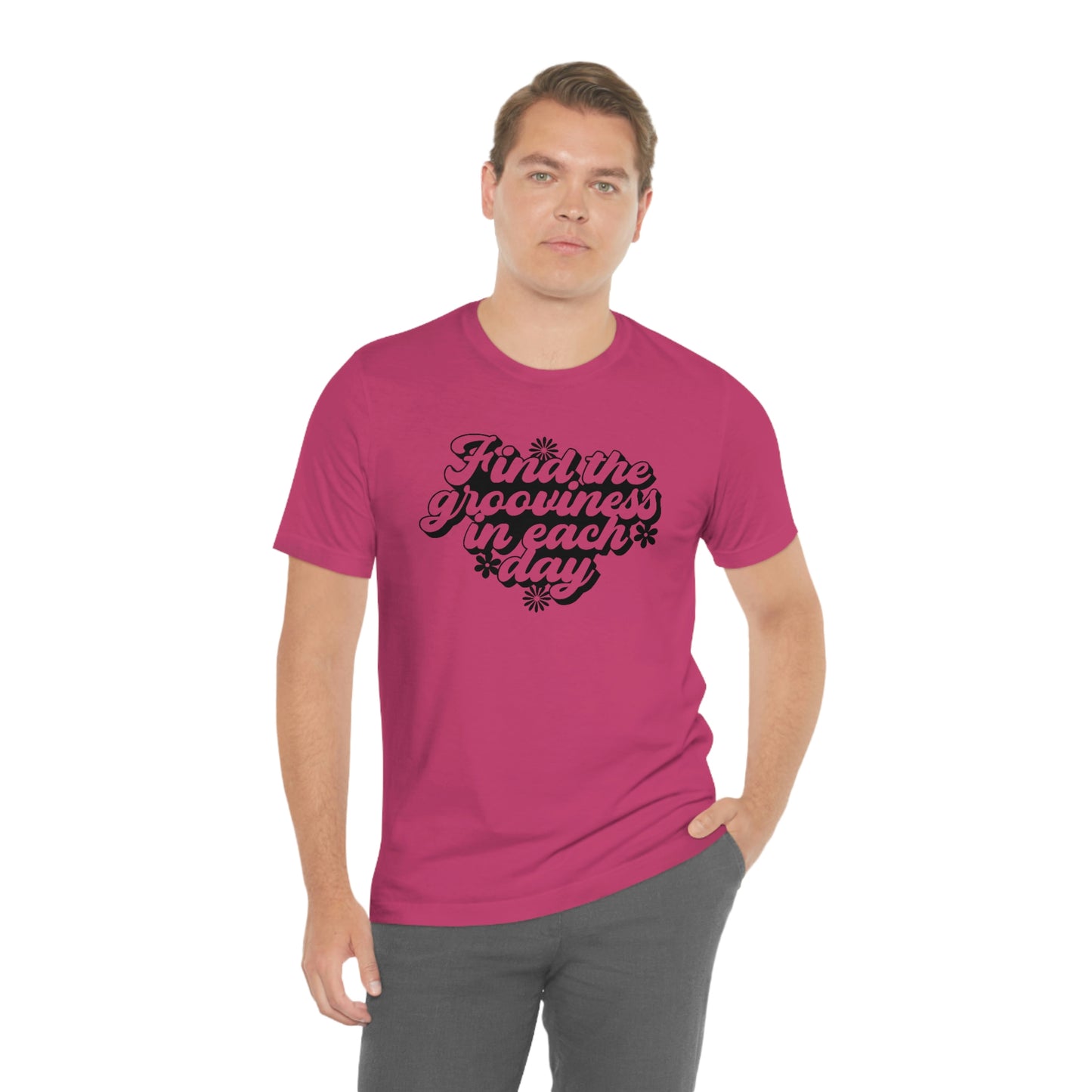 Find the Grooviness in Each Day Unisex Jersey Short Sleeve Tee