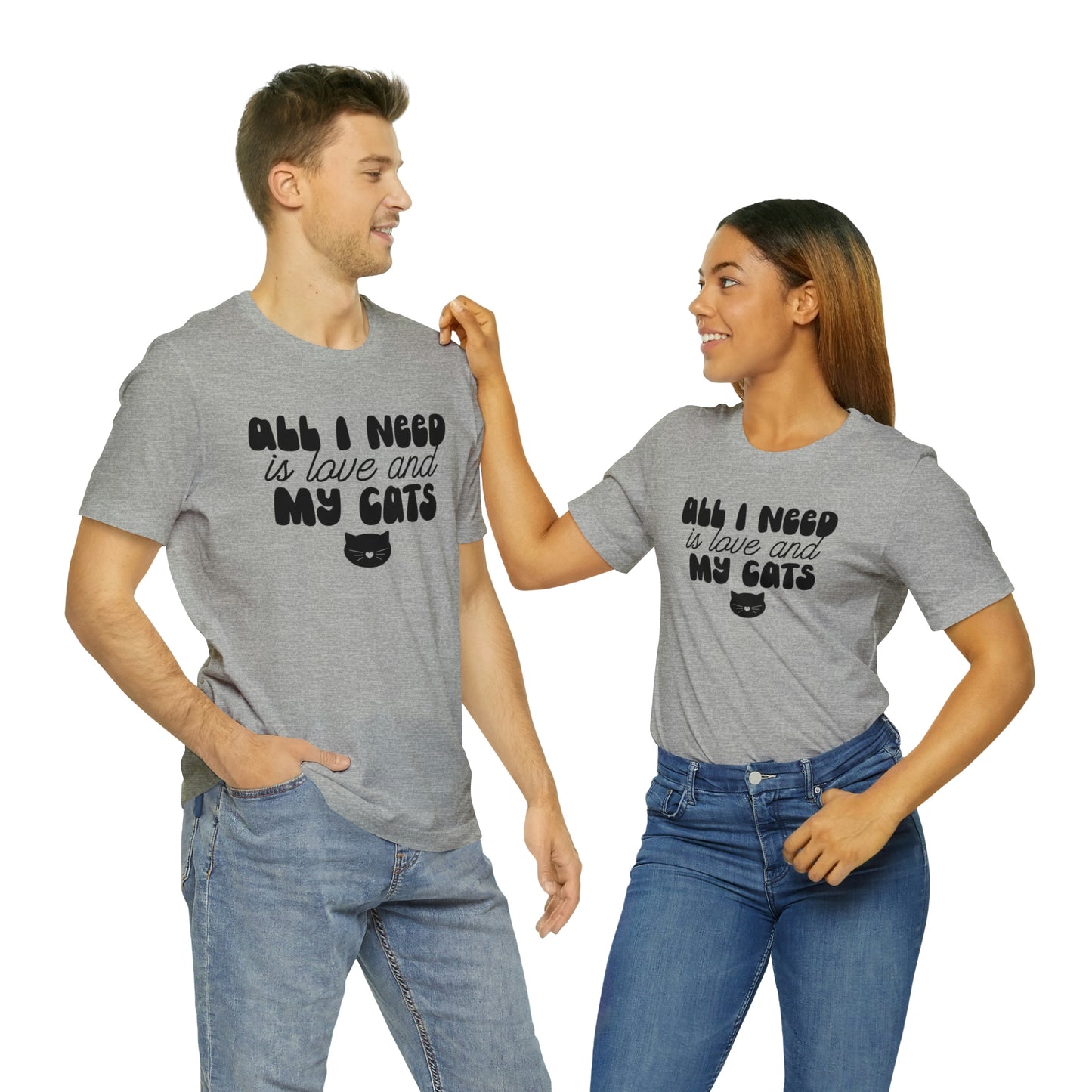All I Need is Love and My Cats Short Sleeve T-shirt