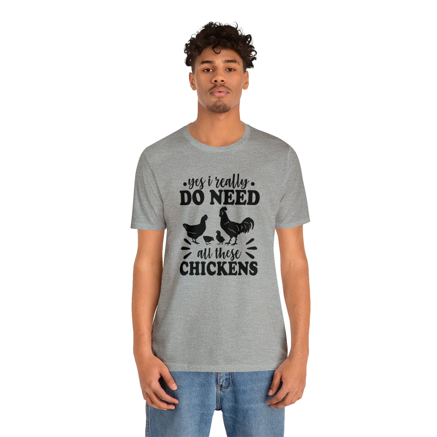 Yes I Really Do Need All These Chickens Short Sleeve T-shirt