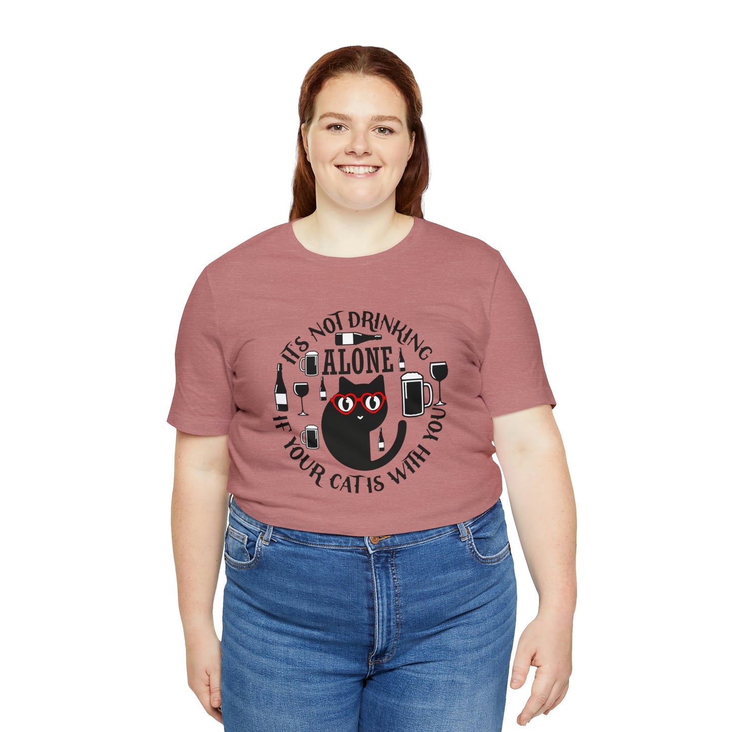 It Is Not Drinking Alone If Your Cat is With You Short Sleeve T-shirt