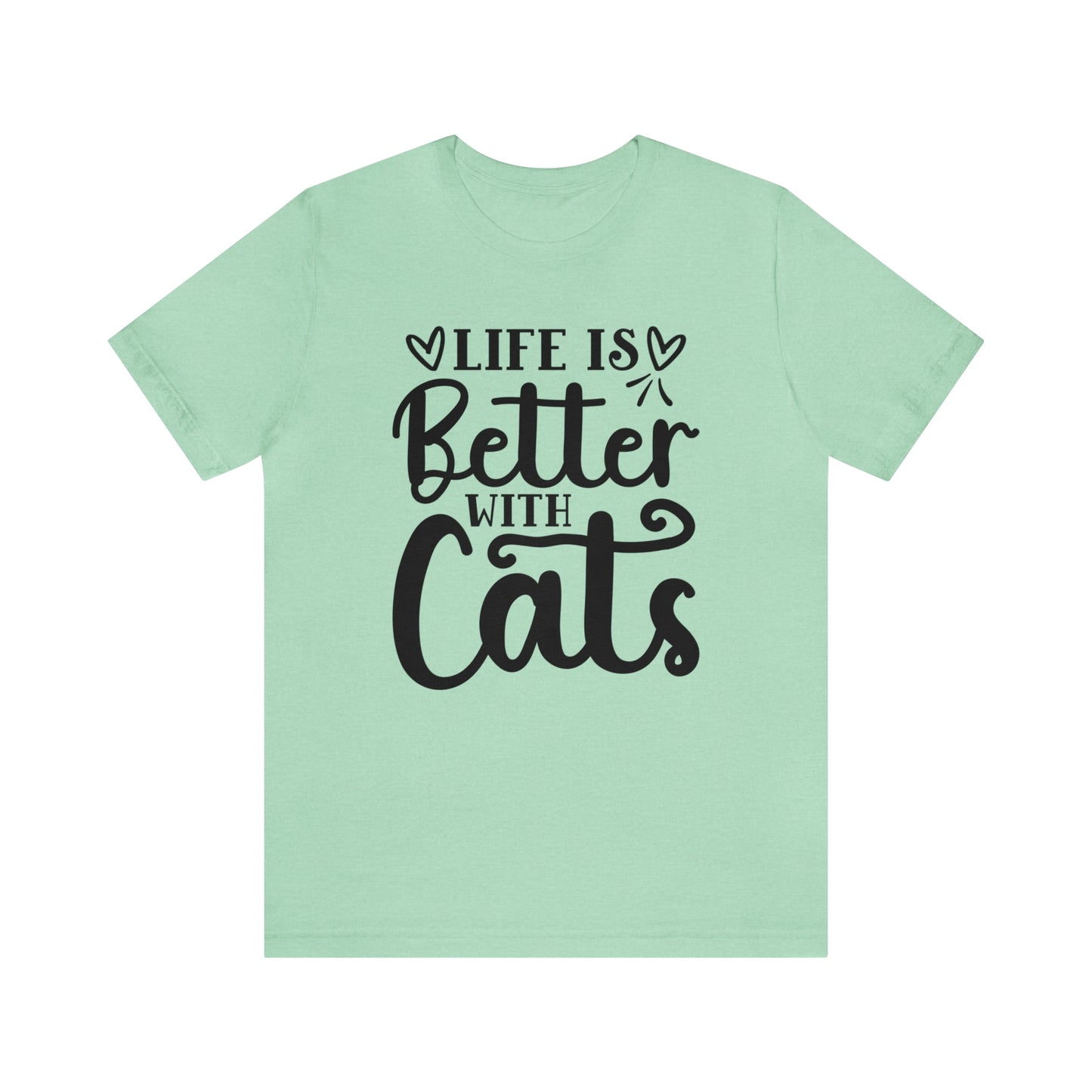 Life is Better With Cats Short Sleeve T-shirt