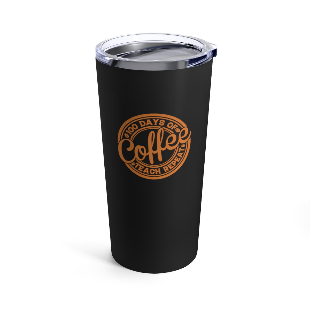100 Days of Coffee Teach Repeat 20 oz tumbler