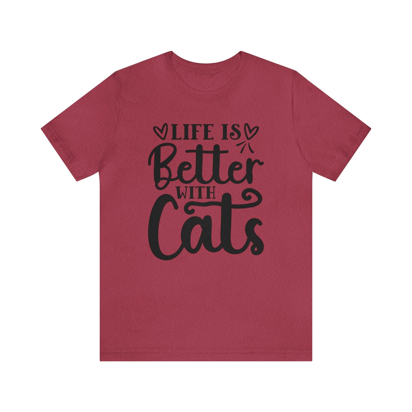 Life is Better With Cats Short Sleeve T-shirt