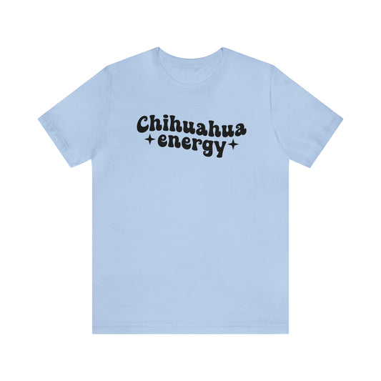 Chihuahua Energy dog Short Sleeve T-shirt