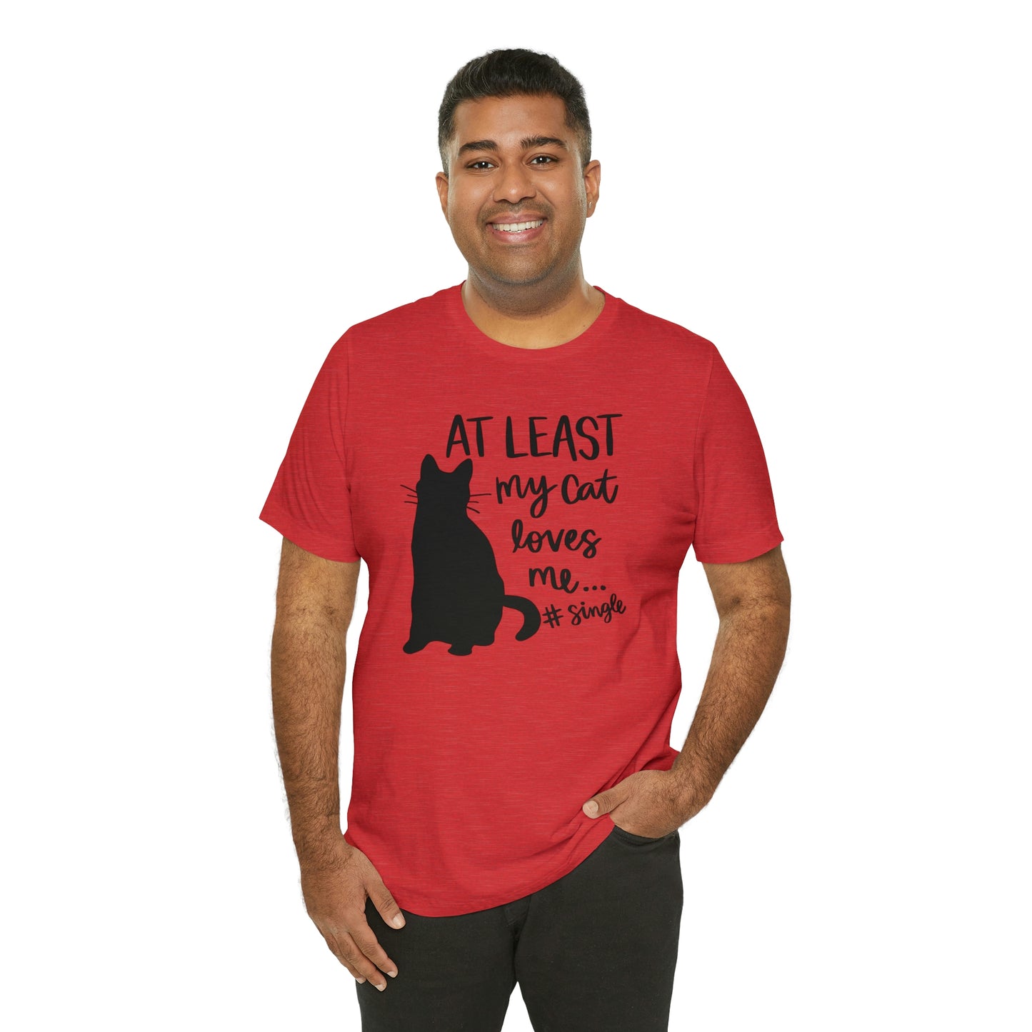 At Least My Cat Loves Me #Single Short Sleeve T-shirt