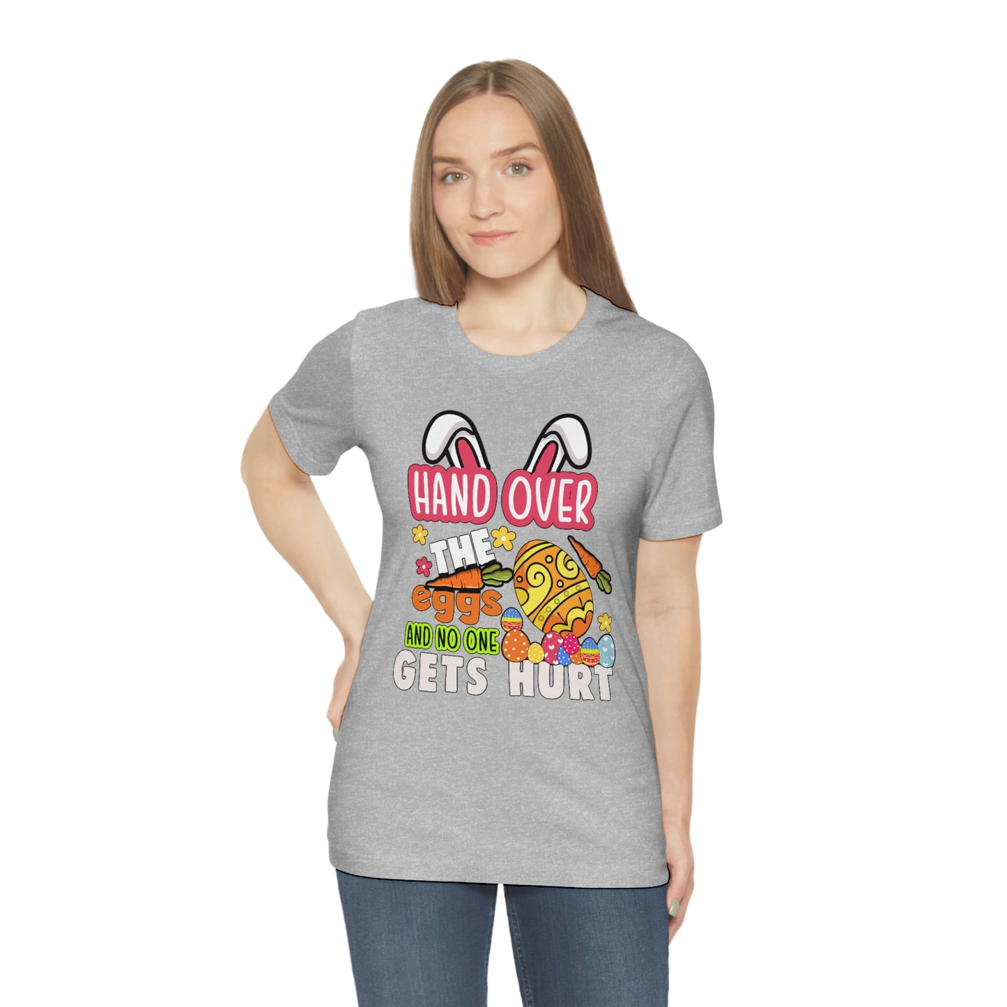 Hand Over the Eggs and No One Gets Hurt Spring Easter Unisex Jersey Short Sleeve Tee