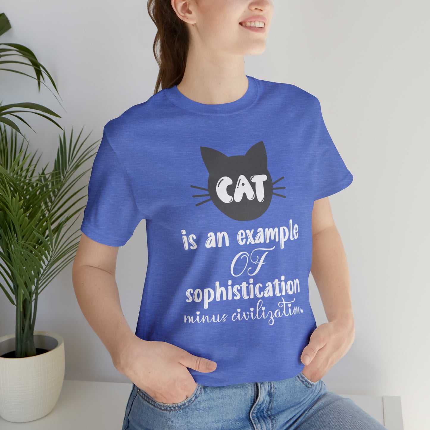 Cat is an Example of Sophistication Minus Civilization Short Sleeve T-shirt