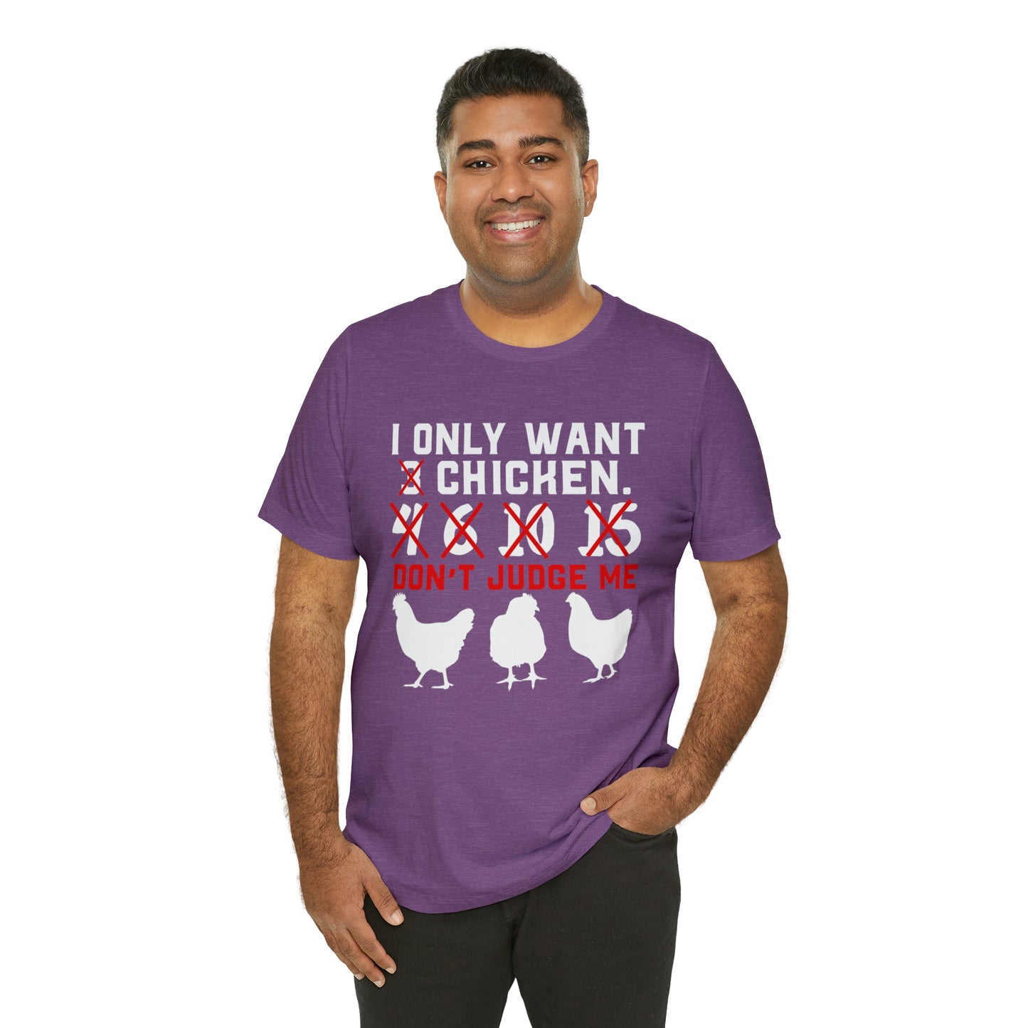 I Only Want Chicken Don't Judge Me Short Sleeve T-shirt