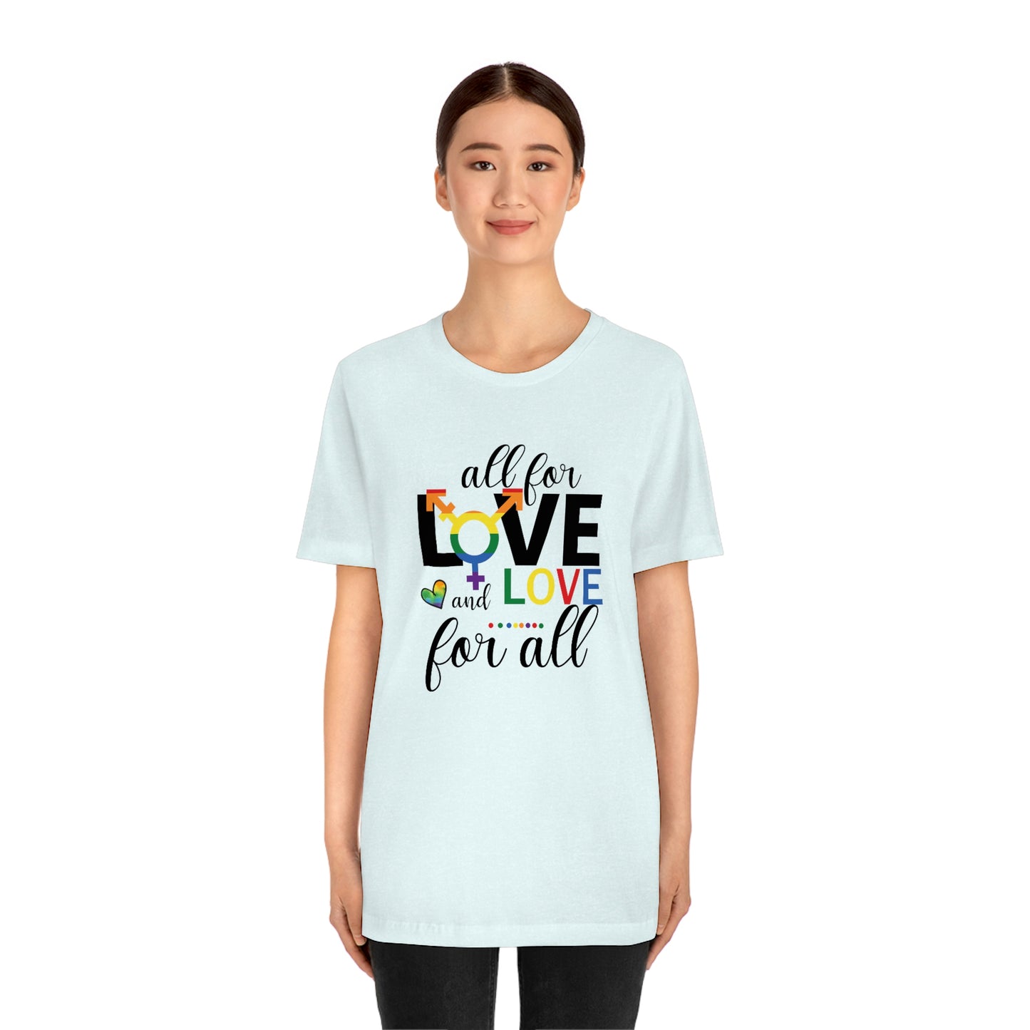All For Love and Love For All LGBTQIA Print Unisex Jersey Short Sleeve Tee