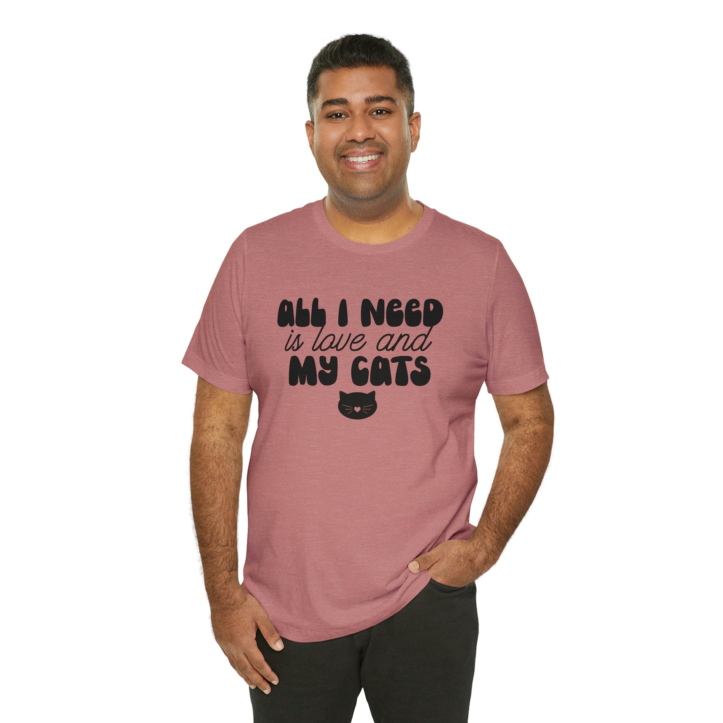 All I Need is Love and My Cats Short Sleeve T-shirt