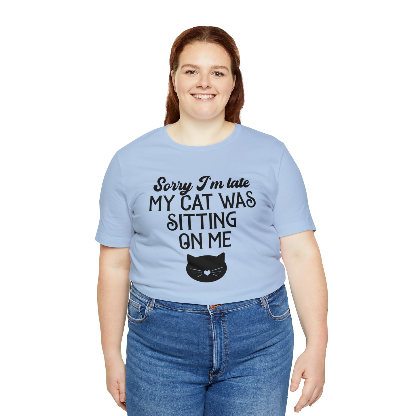 Sorry I'm Late My Cat Was Sitting On Me Short Sleeve T-shirt