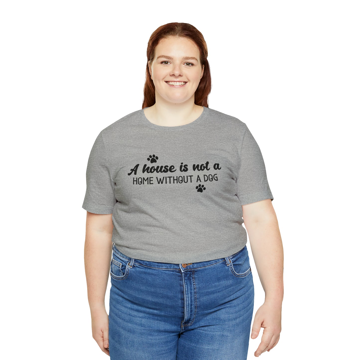 A House Without a Dog is Not a Home Short Sleeve T-shirt
