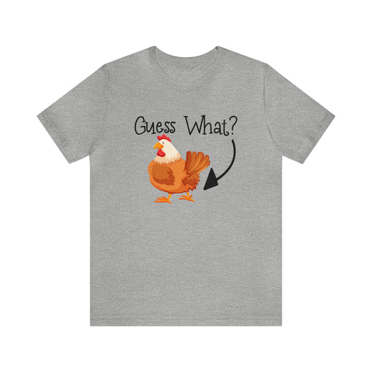 Guess What Chicken Short Sleeve T-shirt