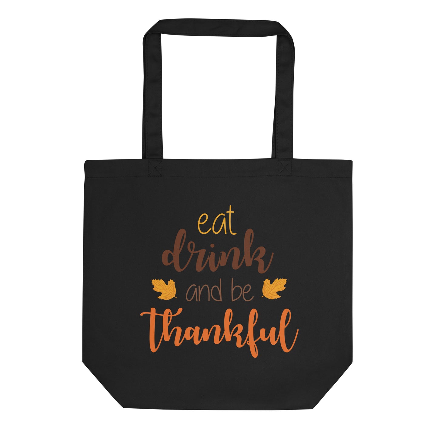 Eat Drink and be Thankful Eco Tote Bag