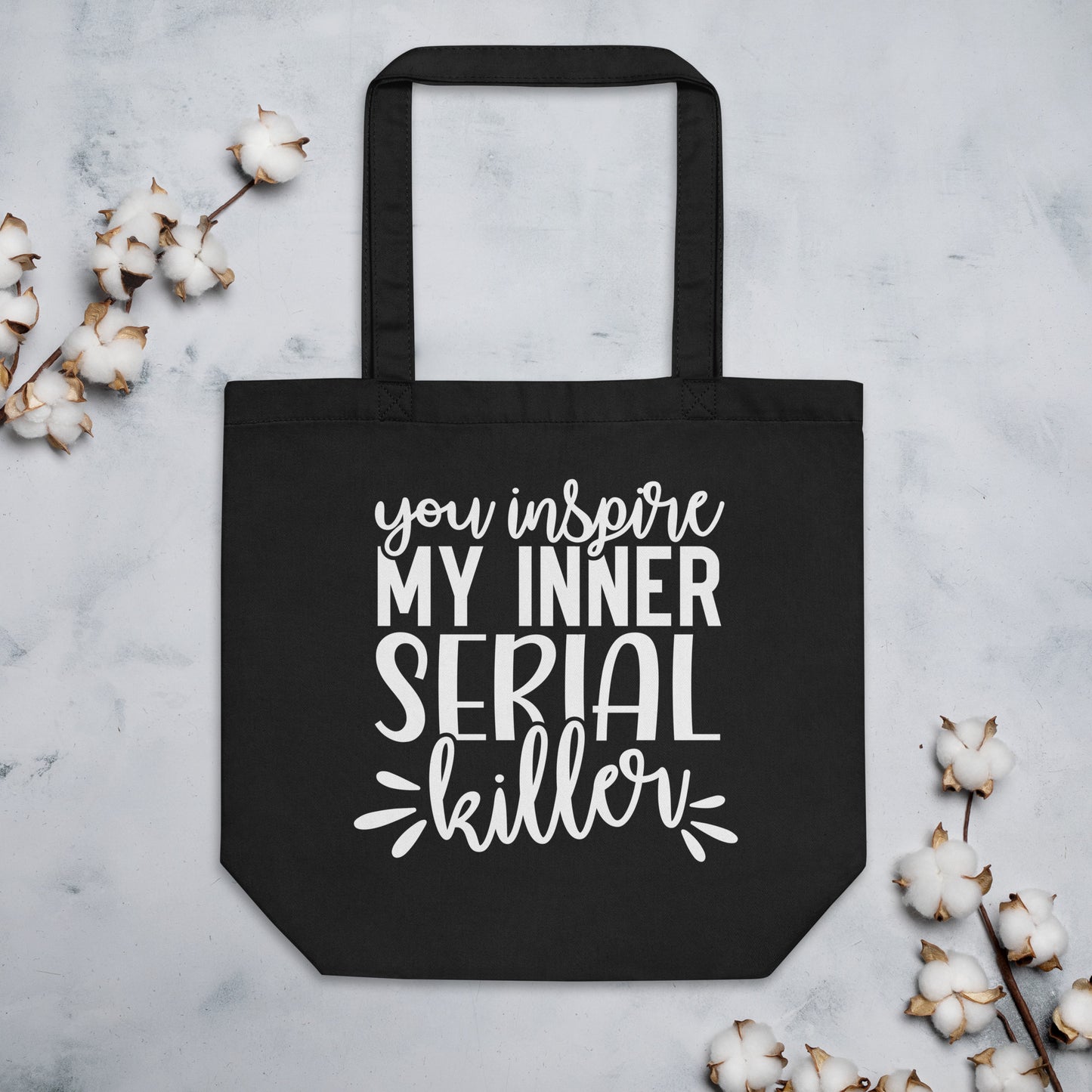 You Inspire My Inner Serial Killer Eco Tote Bag