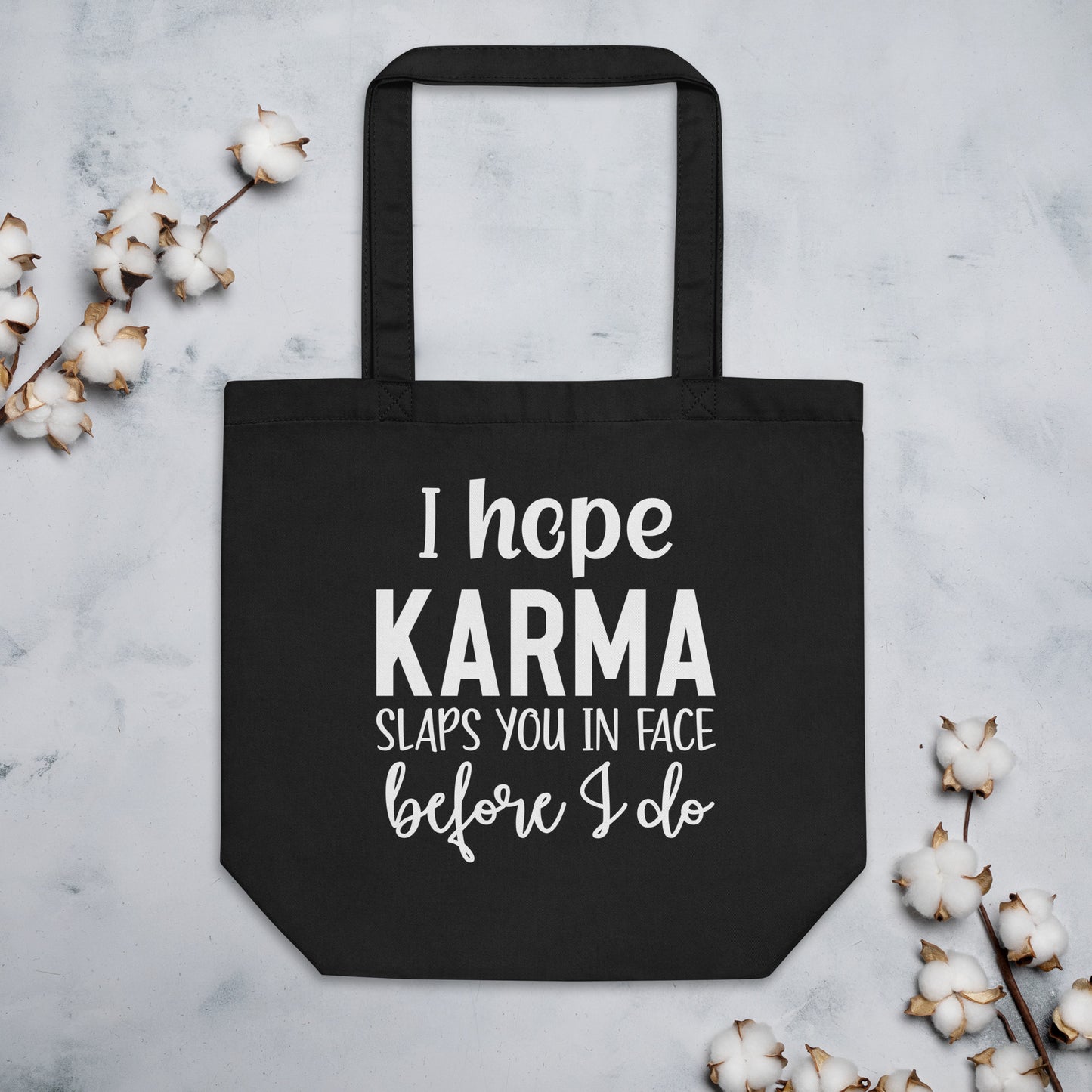 I Hope Karma Slaps You in Face Before I Do Eco Tote Bag