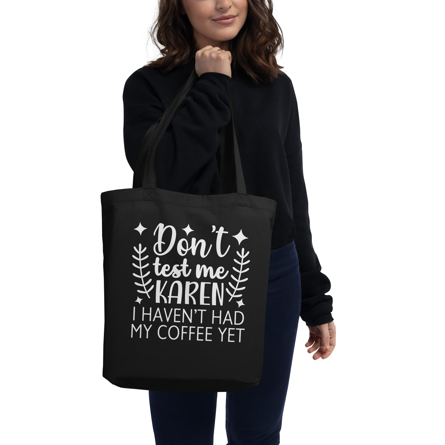 Don't Test Me Karen I Haven't Had My Coffee Yet Eco Tote Bag