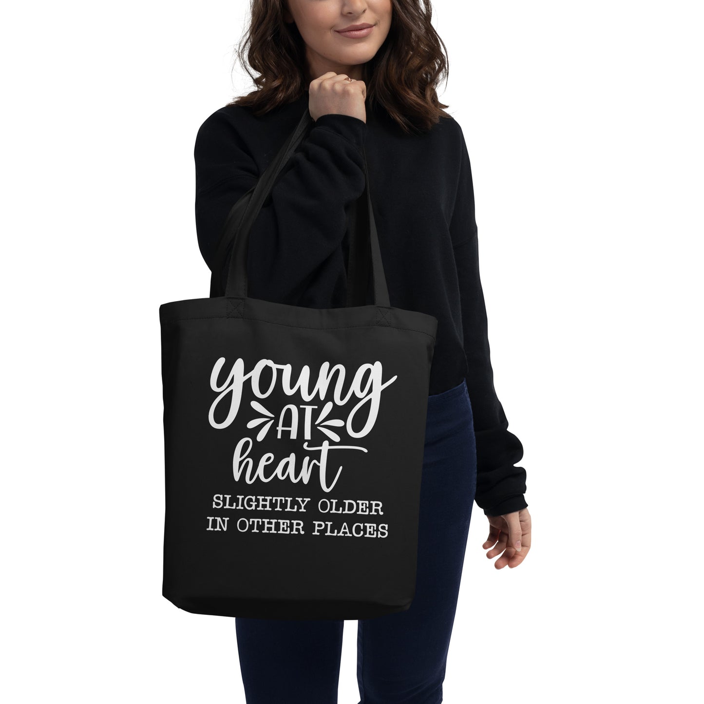 Young at Heart Slightly Older in Other Places Eco Tote Bag