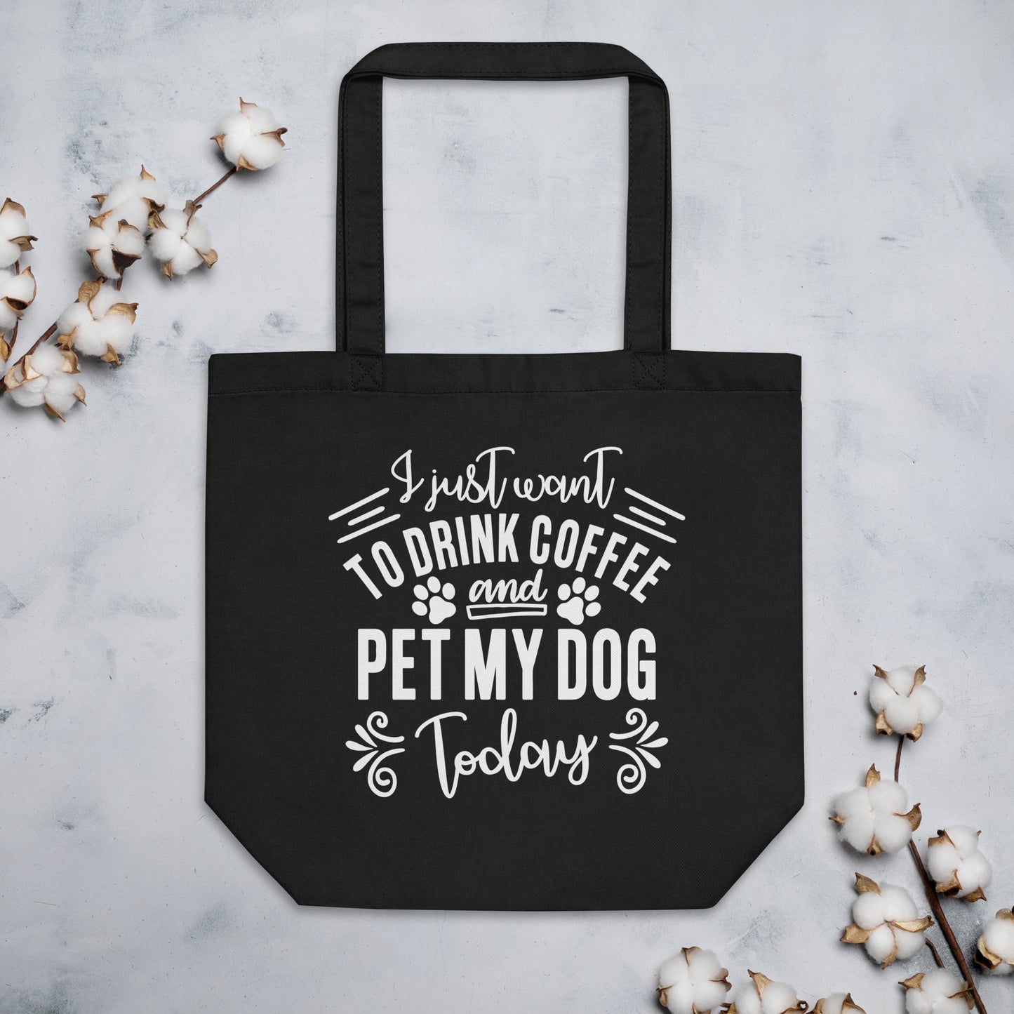 I Just Want to Drink Coffee and Pet My Dog Today Eco Tote Bag