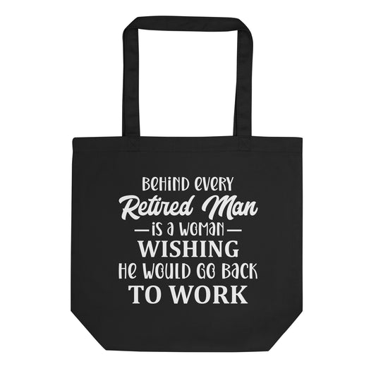 Behind Every Retired Man Eco Tote Bag