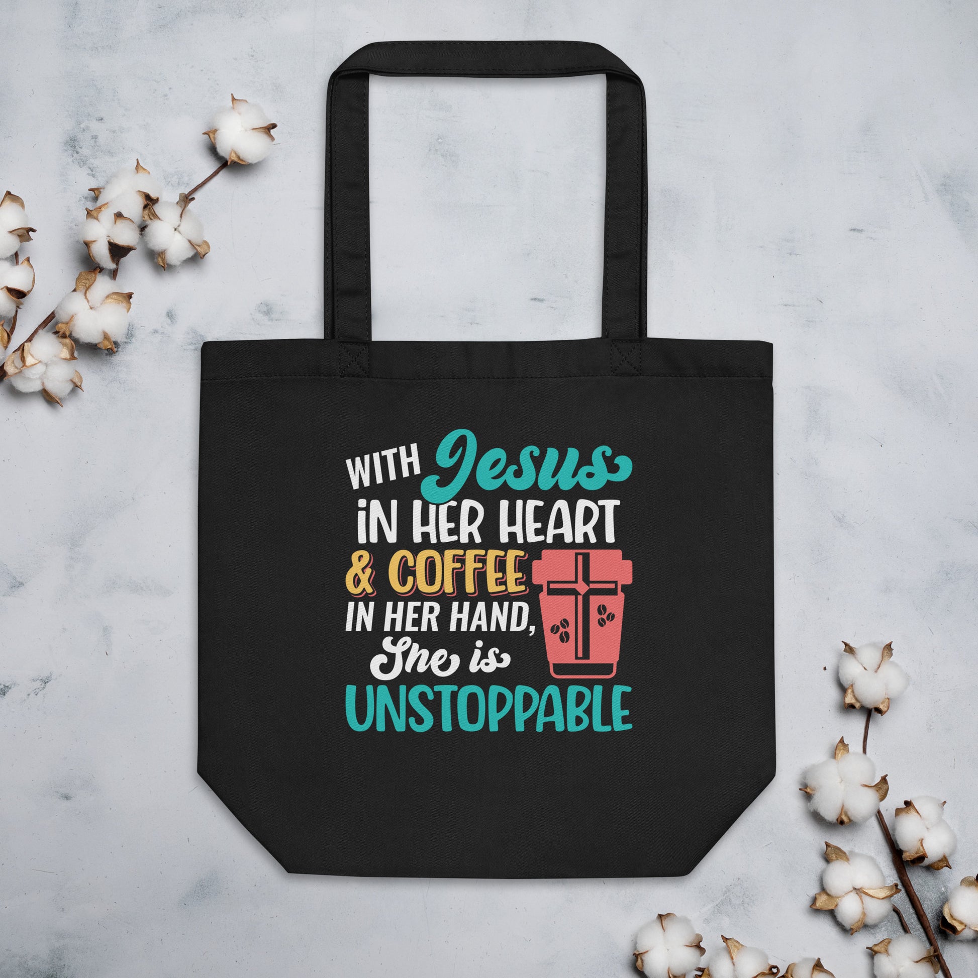 With Jesus in Her Heart & Coffee in Her Cup She is Unstoppable Eco Tote Bag