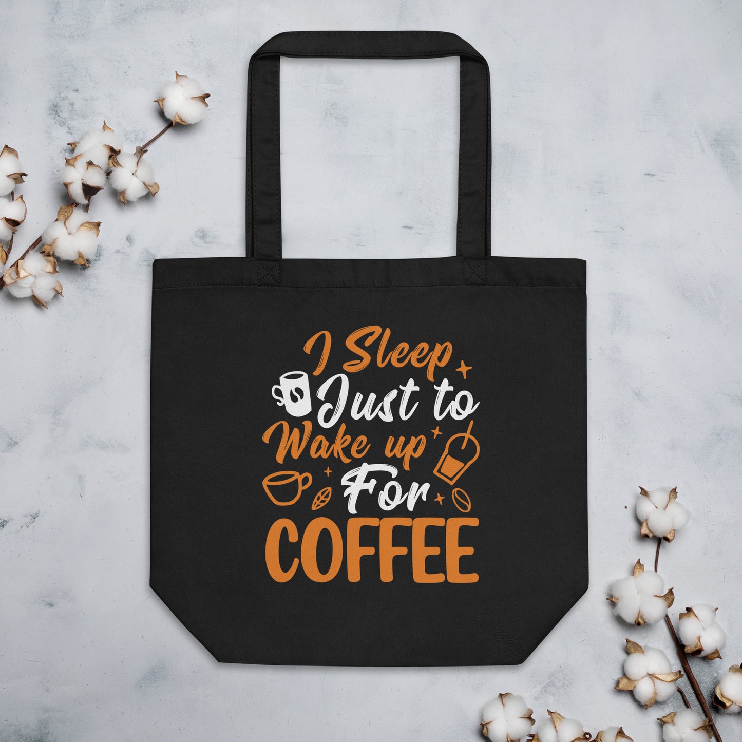 I Sleep Just to Wake Up For Coffee Eco Tote Bag