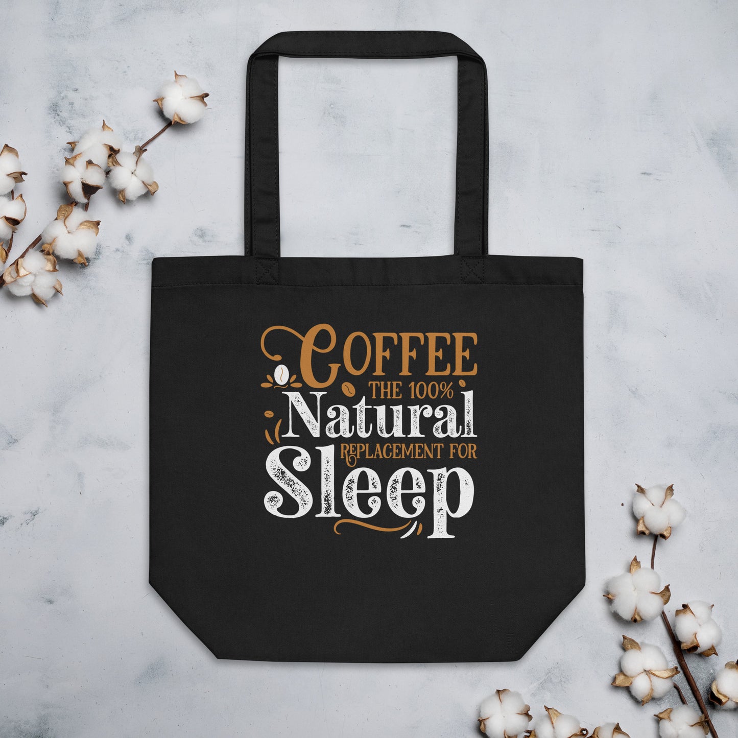 Coffee The 100% Natural Replacement for Sleep Eco Tote Bag