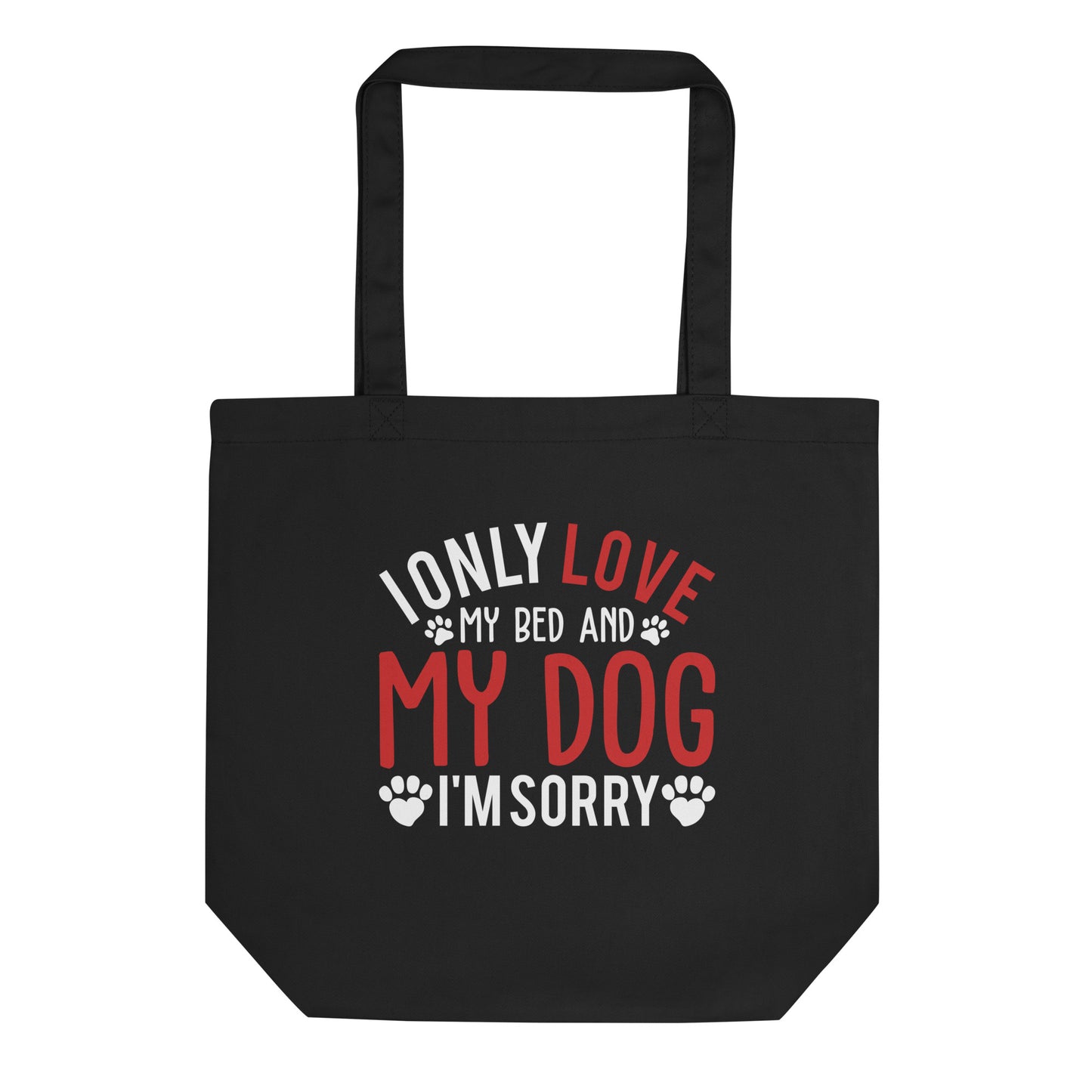 I Only Love my Bed and My Dog Eco Tote Bag