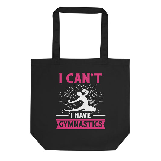 I Can't I Have Gymnastics Eco Tote Bag