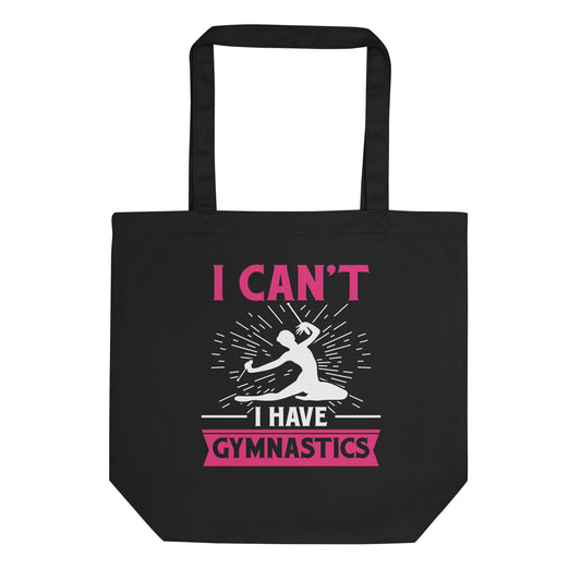 I Can't I Have Gymnastics Eco Tote Bag
