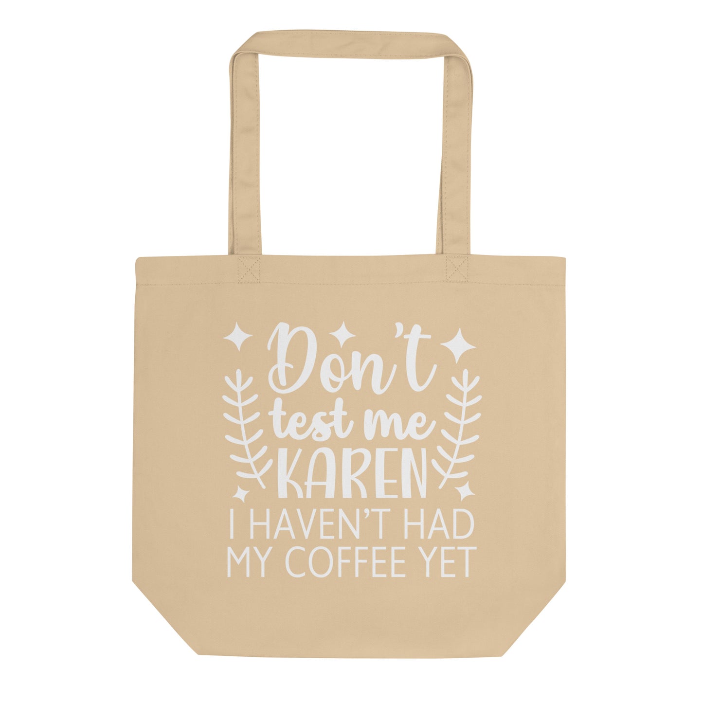 Don't Test Me Karen I Haven't Had My Coffee Yet Eco Tote Bag