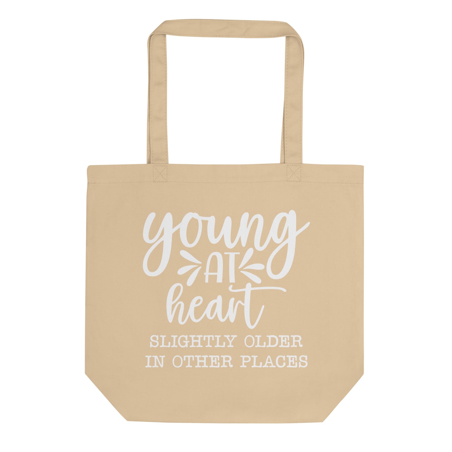 Young at Heart Slightly Older in Other Places Eco Tote Bag