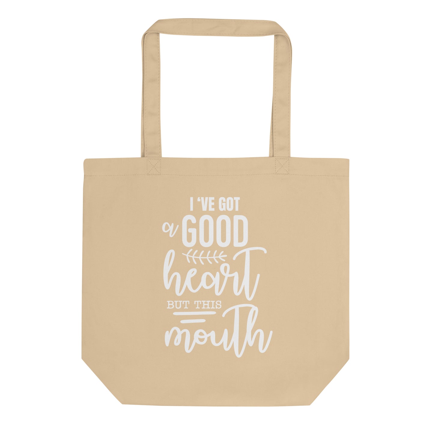 I've Got a Good Heart But This Mouth Eco Tote Bag