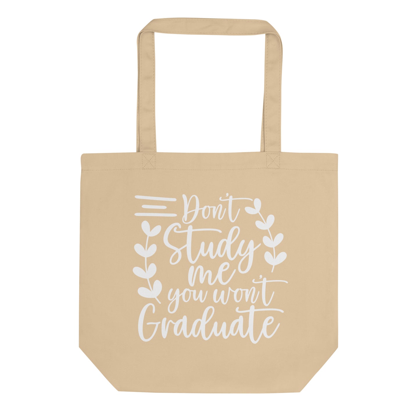 Don't Study Me You Won't Graduate Eco Tote Bag