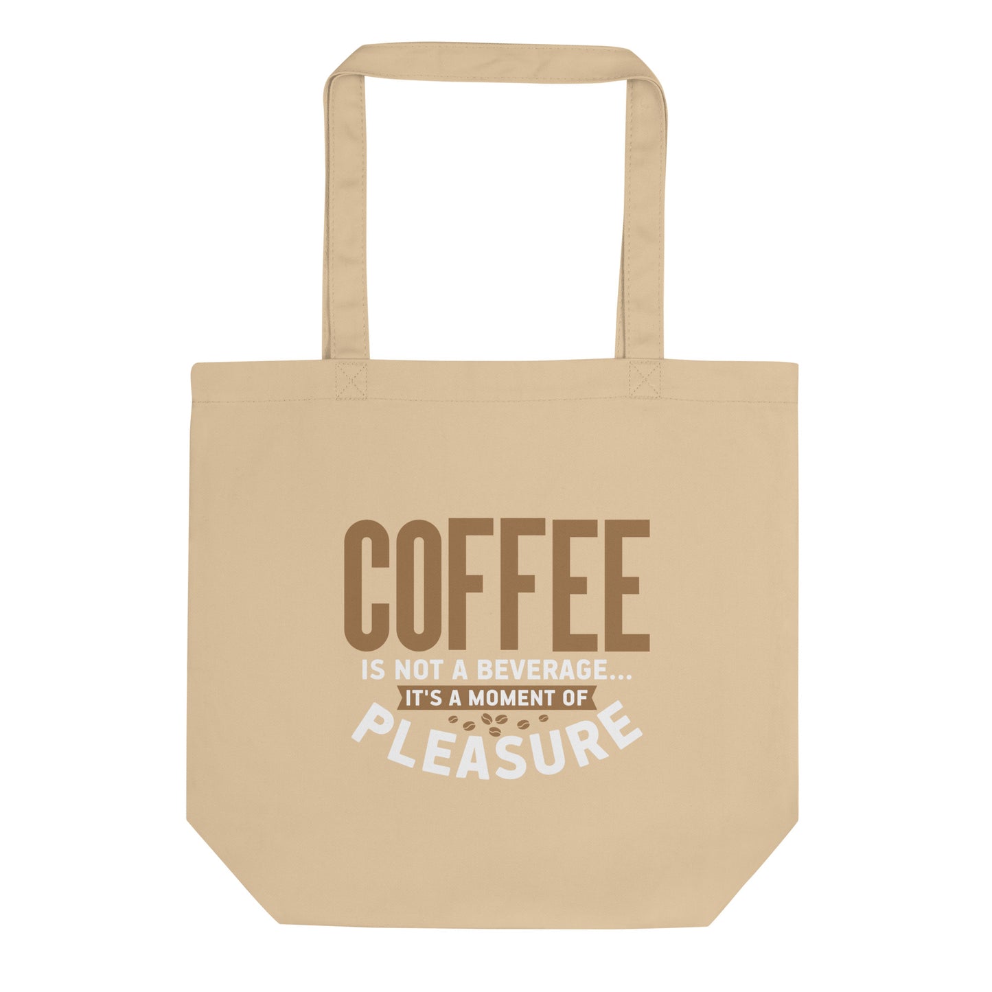 Coffee is Not a Beverage It's a Moment of Pleasure Eco Tote Bag