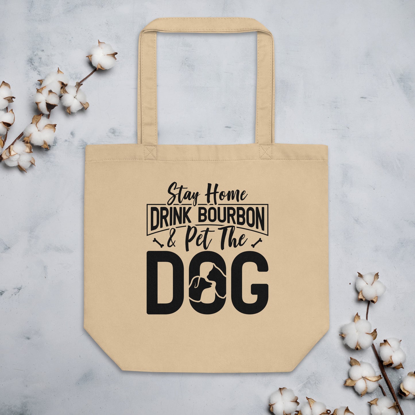 Stay Home Drink Bourbon Pet the Dog Eco Tote Bag